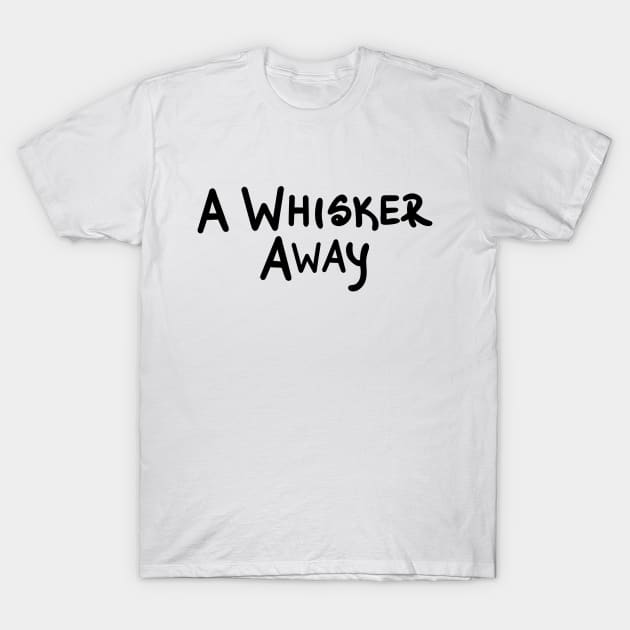 A Whisker Away T-Shirt by CrazyLife